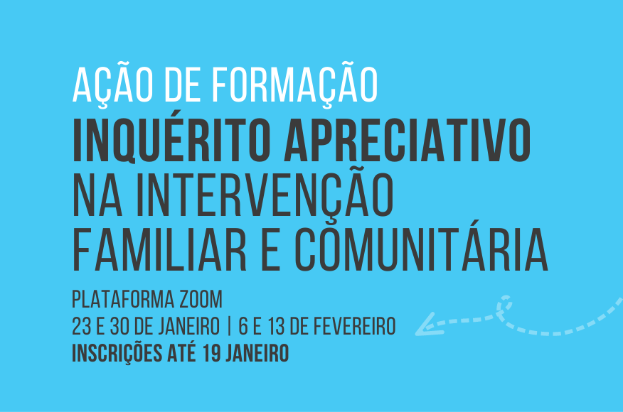 INFORMA&Ccedil;&Atilde;O | Inqu&eacute;rito Apreciativo na Interven&ccedil;&atilde;o Familiar e Comunit&aacute;ria 